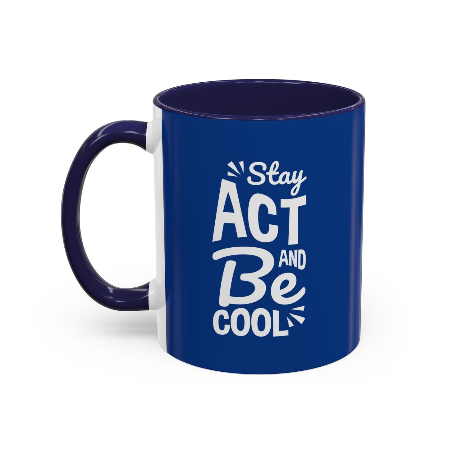 Stay Act And Be Cool Accent Coffee Mug (11, 15oz)