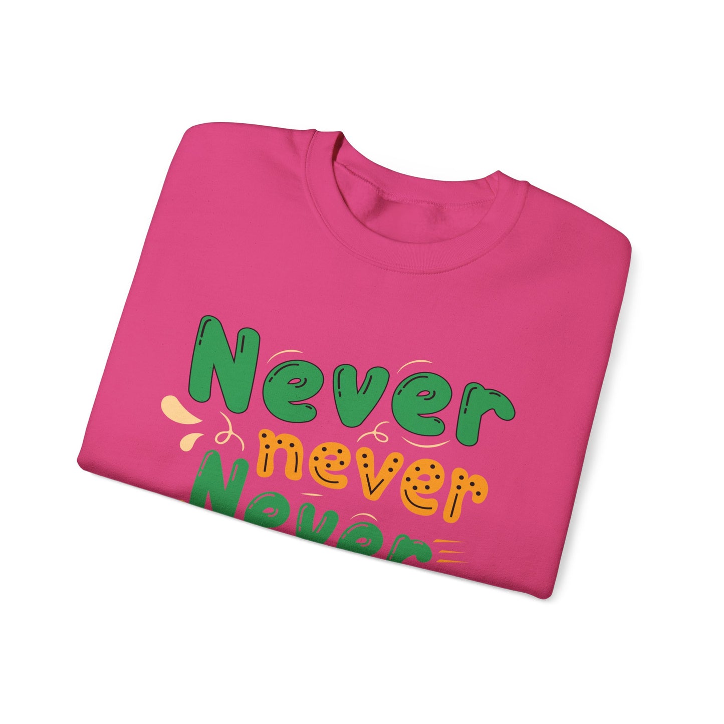 Never Never Never Give Up Unisex Heavy Blend™ Crewneck Sweatshirt
