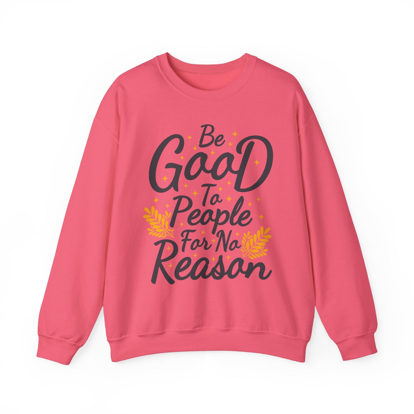 Be Good To People For No Reason Unisex Heavy Blend™ Crewneck Sweatshirt