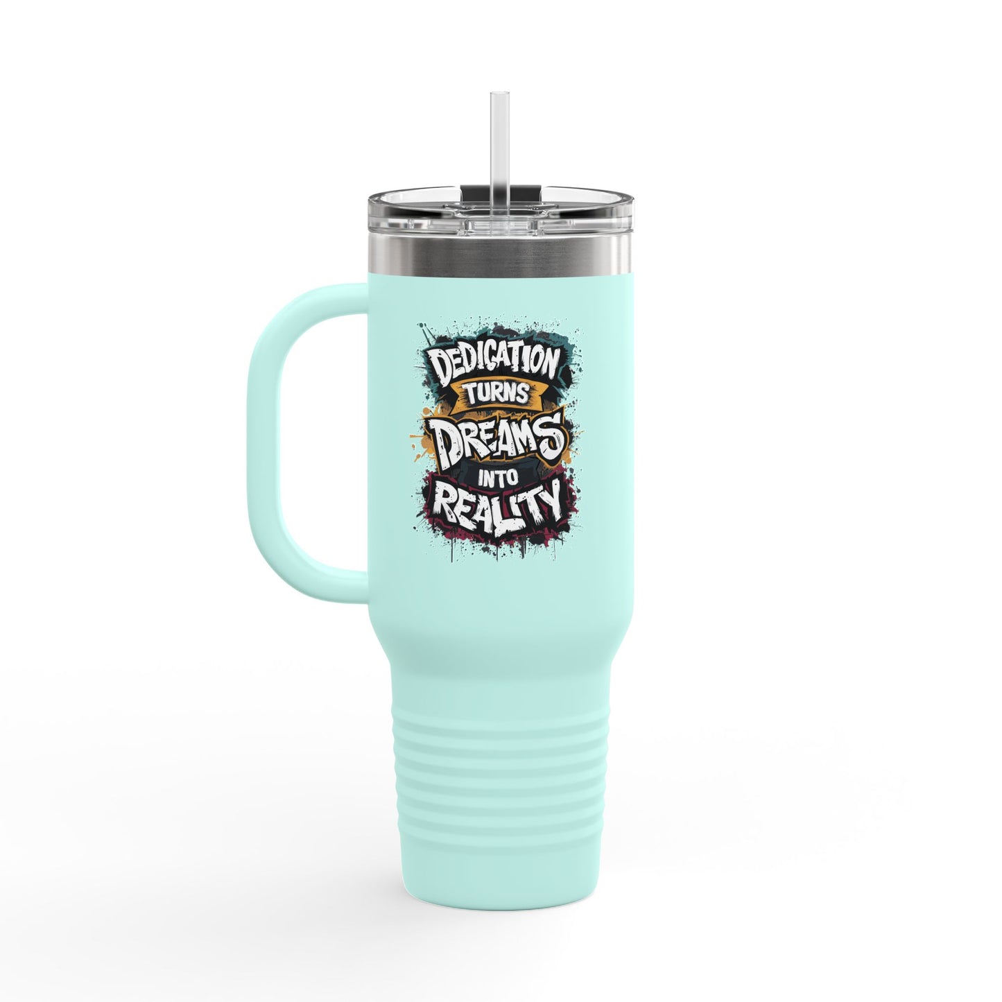 Dedication Turns Dreams Into Reality Insulated Travel Mug, 40oz