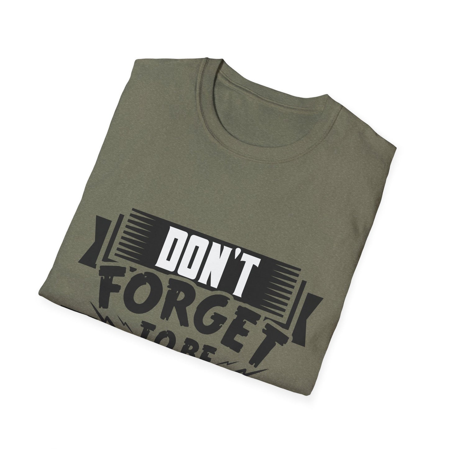 Don't Forget To Be Awesome Unisex Softstyle T-Shirt