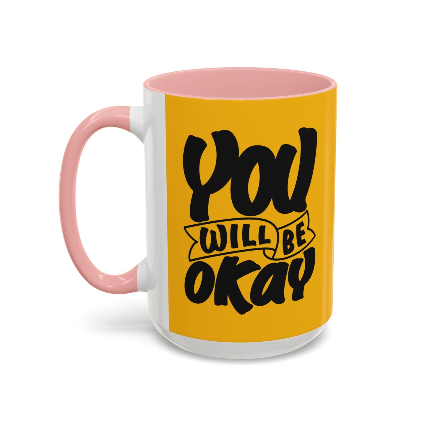 You Will Be Okay Accent Coffee Mug (11, 15oz)