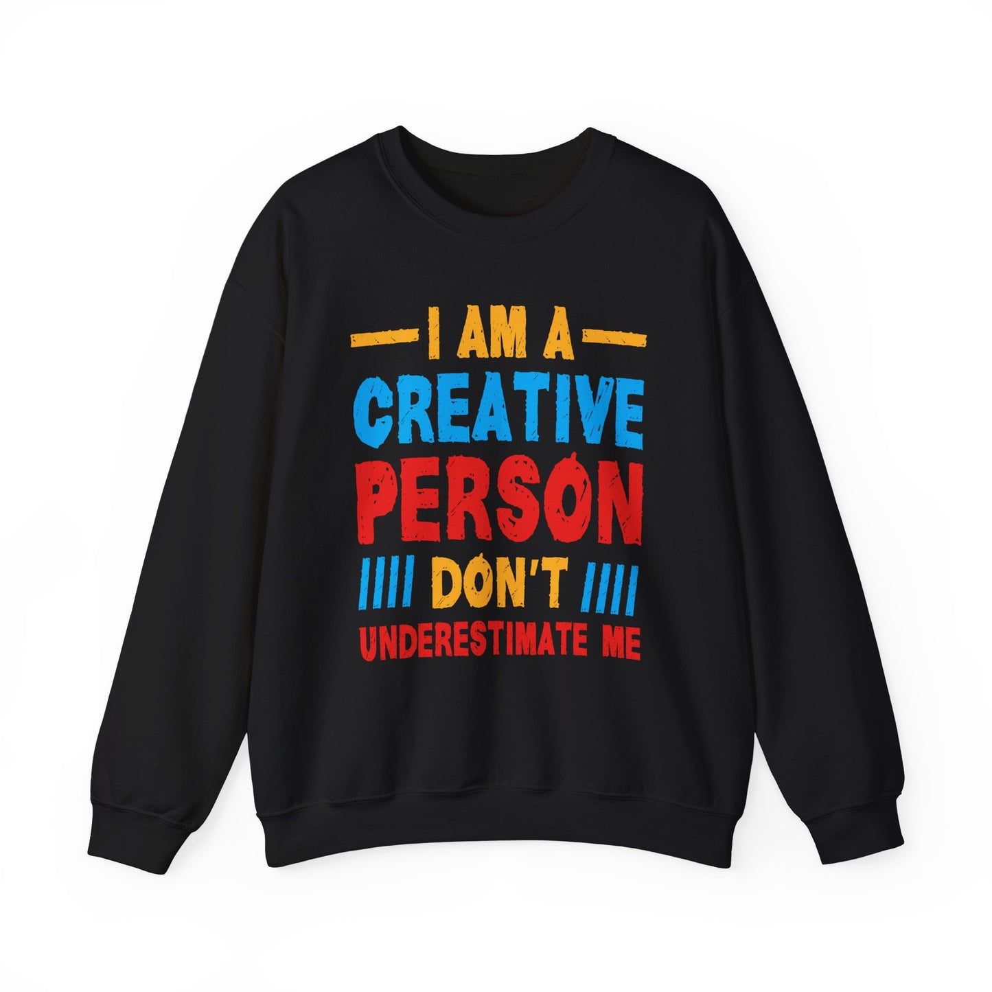 I Am A Creative Person Don't Understimate Me Unisex Heavy Blend™ Crewneck Sweatshirt