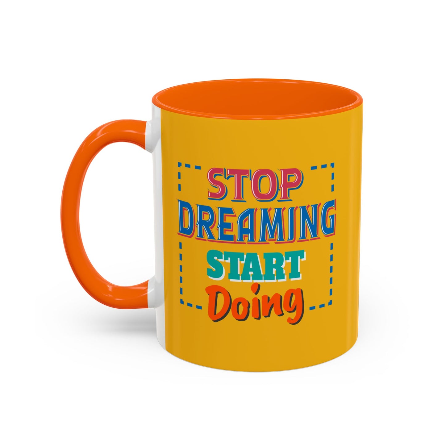 Stop Dreaming Start Doing Accent Coffee Mug (11, 15oz)