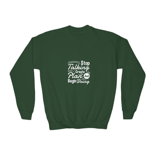 Stop Talking Create Plan And Begin Doing Youth Crewneck Sweatshirt