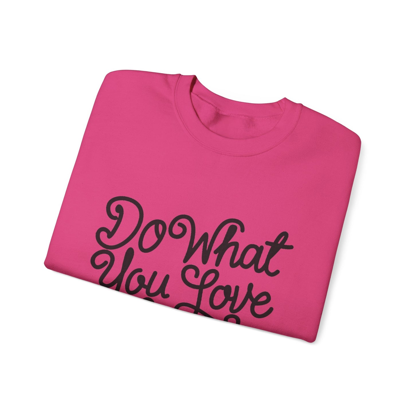 Do What You Love And Do It A Lot Unisex Heavy Blend™ Crewneck Sweatshirt