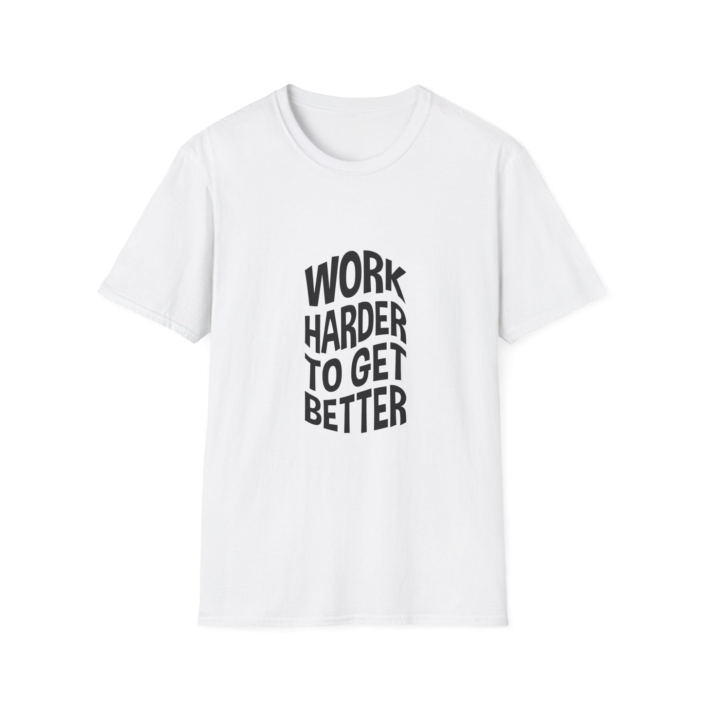 Work Harder To Get Better Unisex Softstyle T-Shirt