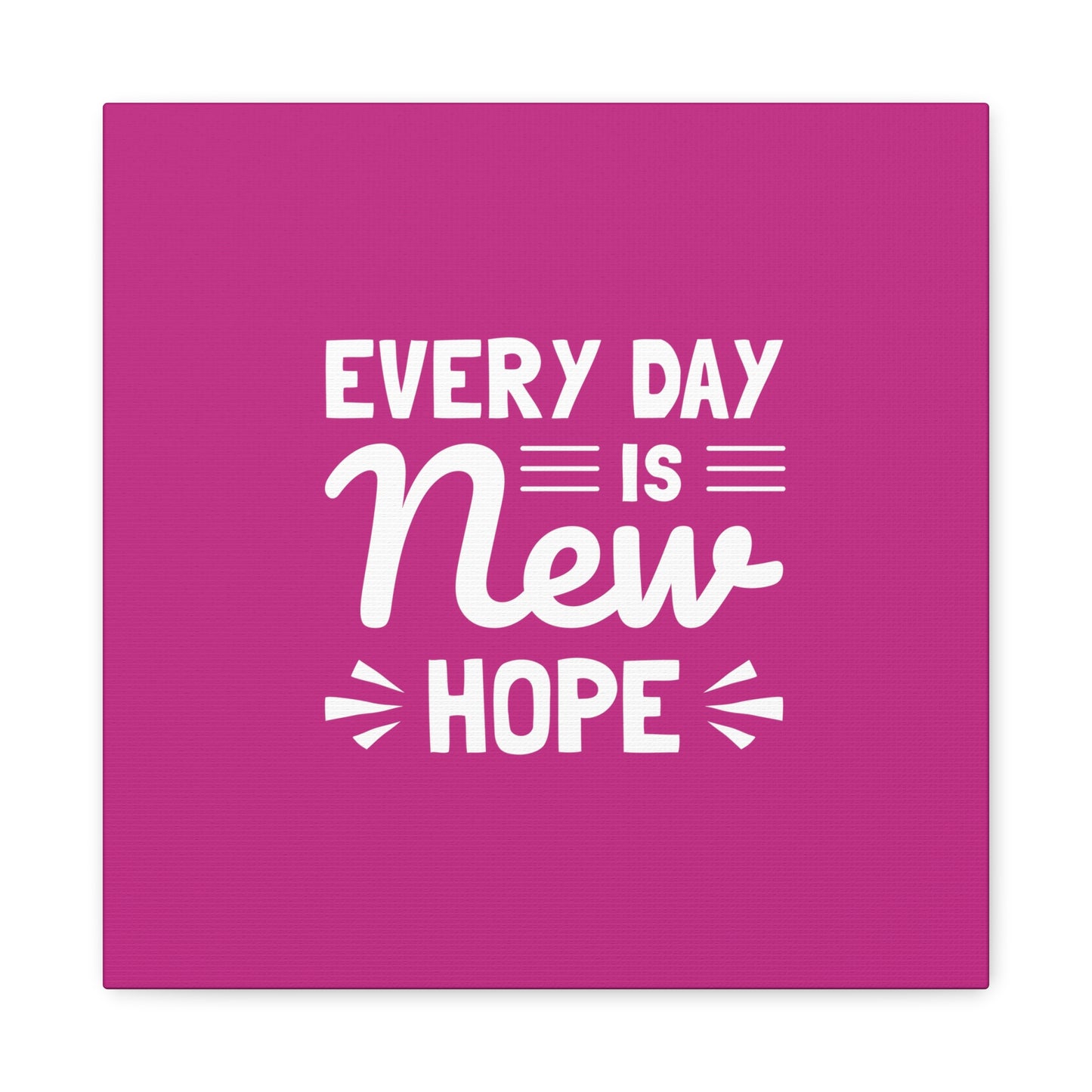 Everyday Is New Hope Matte Canvas, Stretched, 1.25"