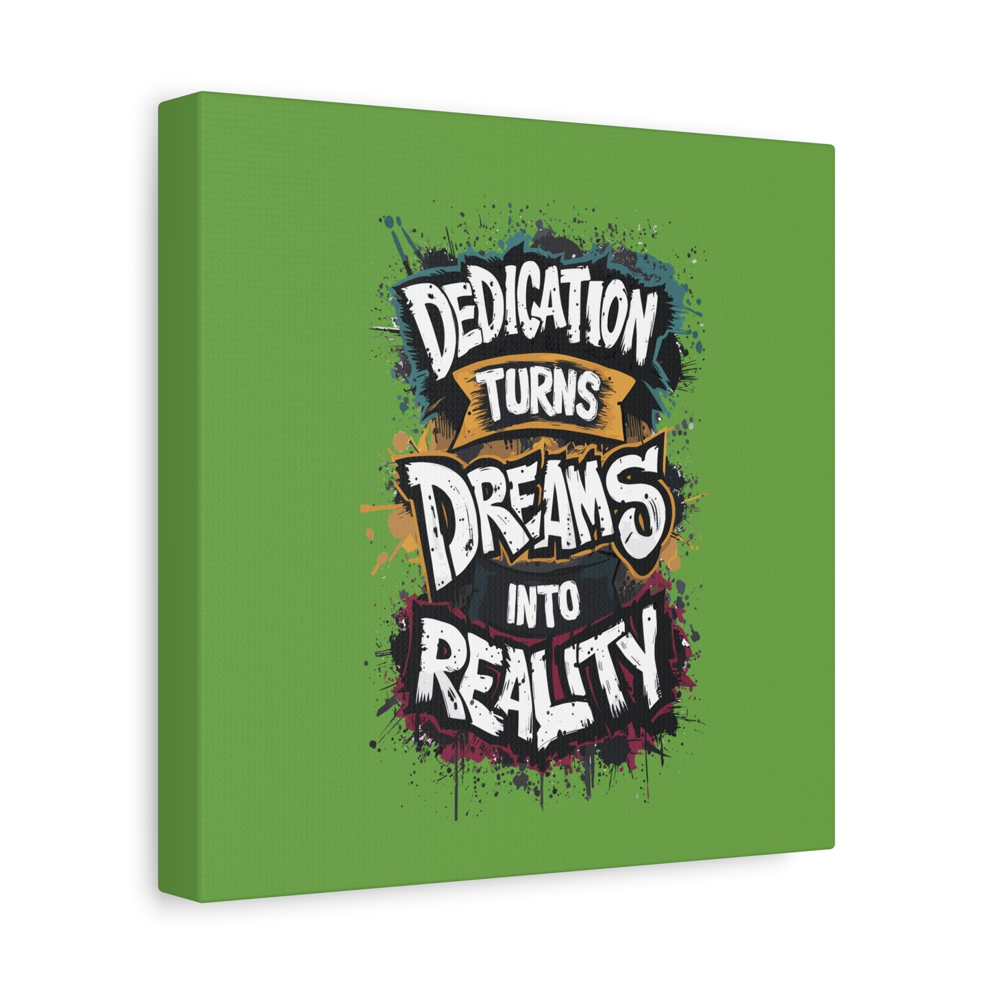 Dedication Turns Dreams Into Reality Matte Canvas, Stretched, 1.25"