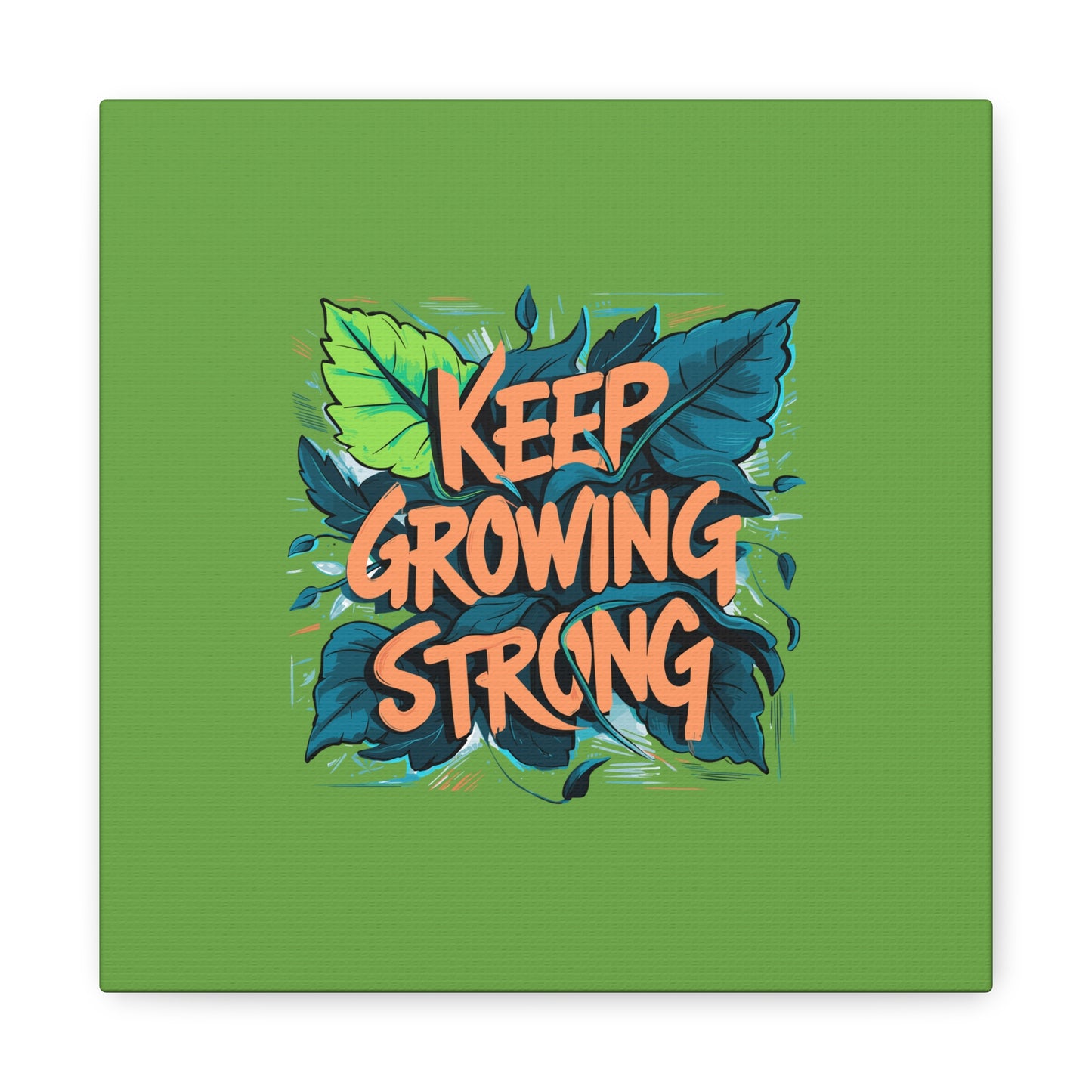 Keep Growing Strong Matte Canvas, Stretched, 1.25"