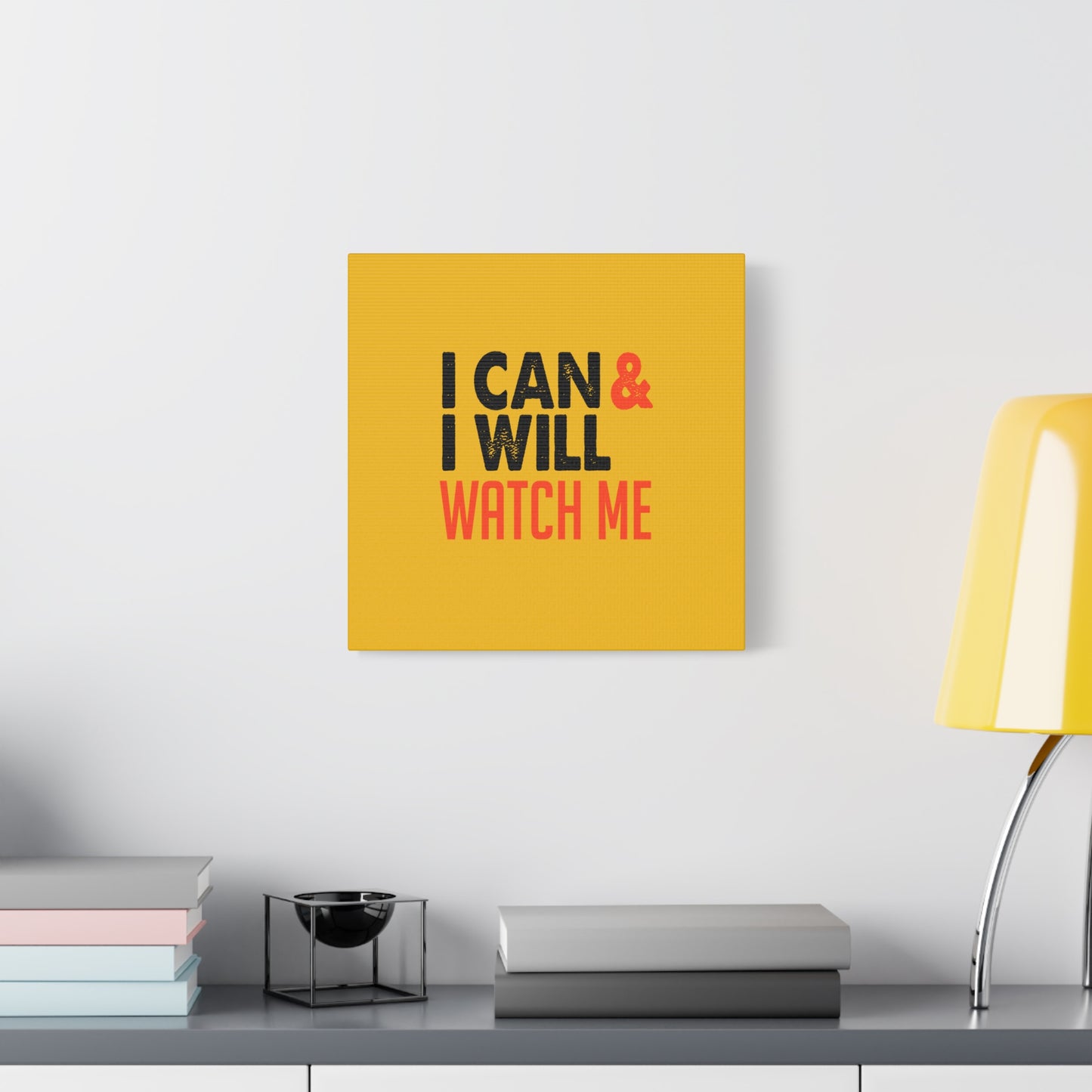 I Can & I Will Watch Me Matte Canvas, Stretched, 1.25"