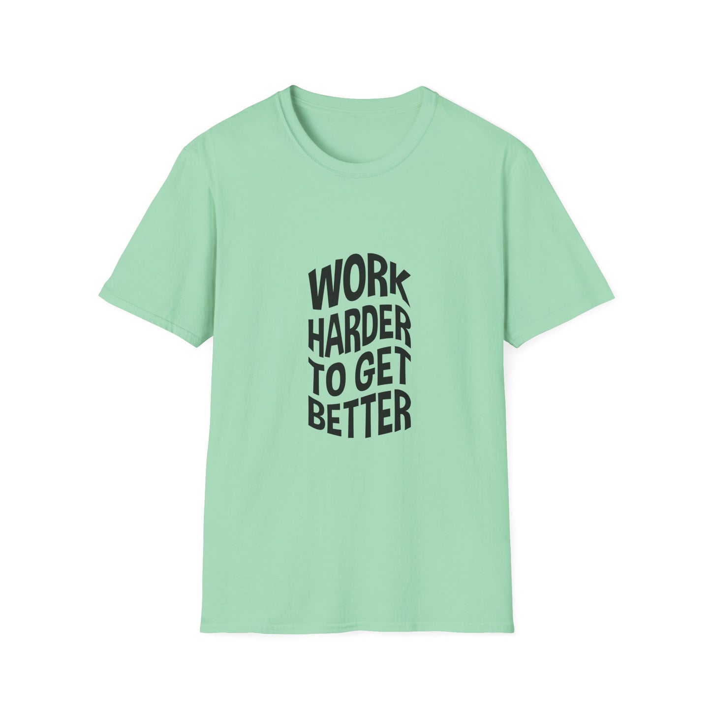 Work Harder To Get Better Unisex Softstyle T-Shirt