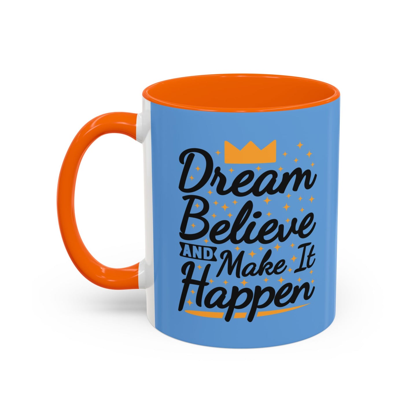 Dream Believe And Make It Happen Accent Coffee Mug (11, 15oz)