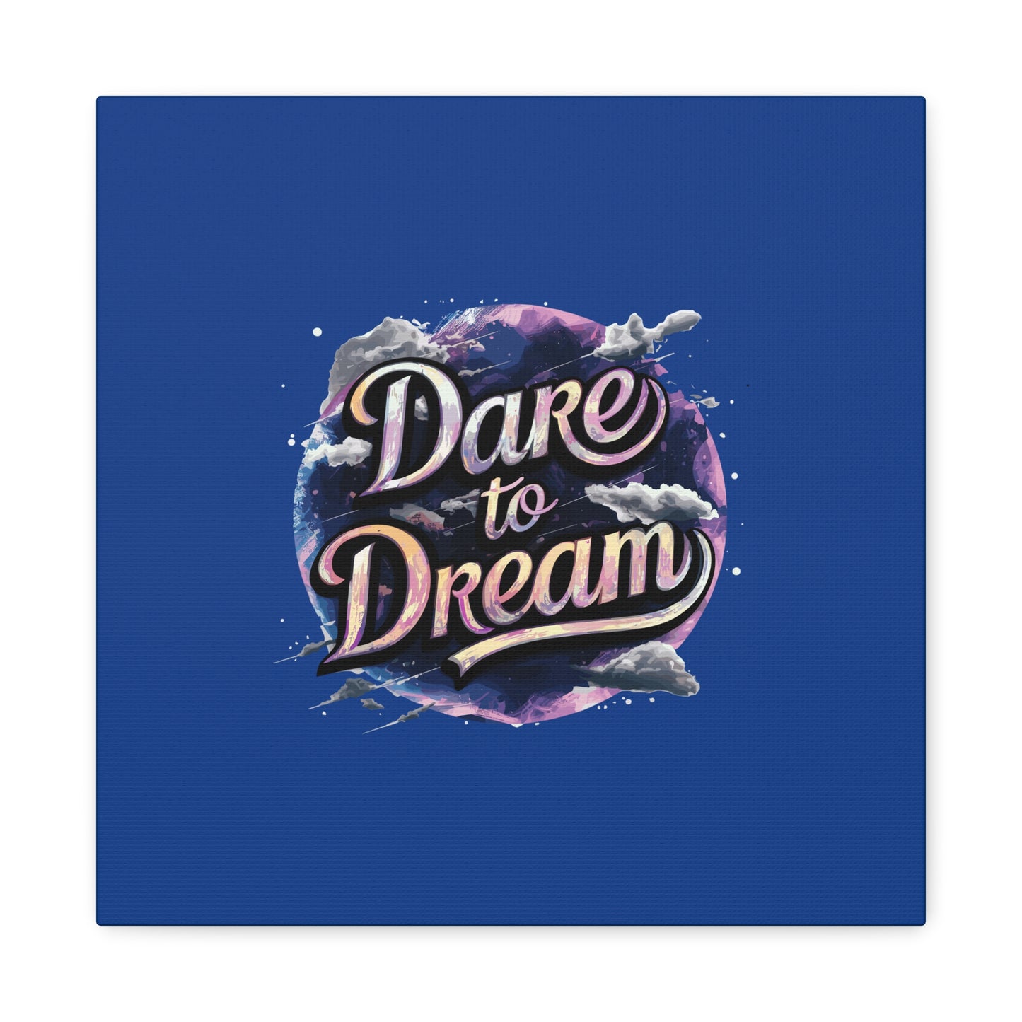 Dare To Dream Matte Canvas, Stretched, 1.25"