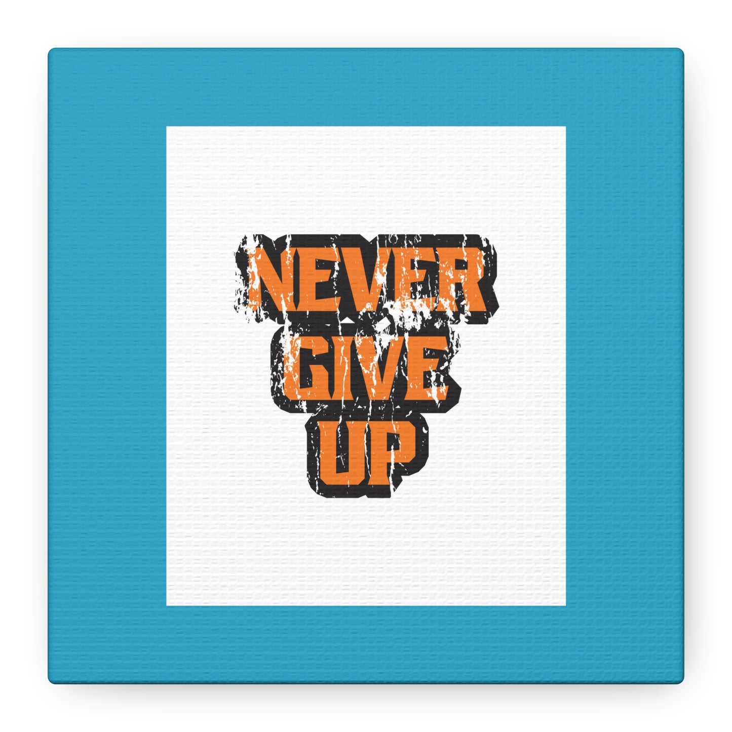 Never Give Up Matte Canvas, Stretched, 1.25"