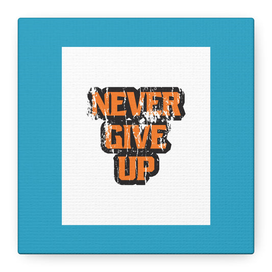 Never Give Up Matte Canvas, Stretched, 1.25"
