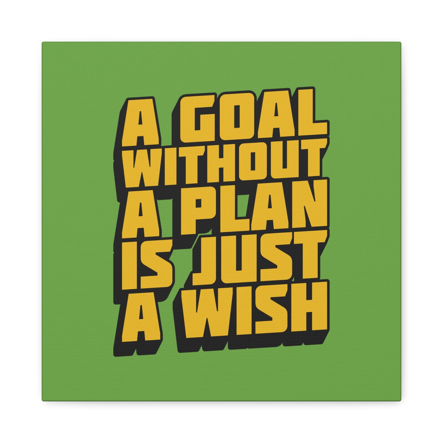 A Goal Without A Plan Is Just A Wish Matte Canvas, Stretched, 1.25"