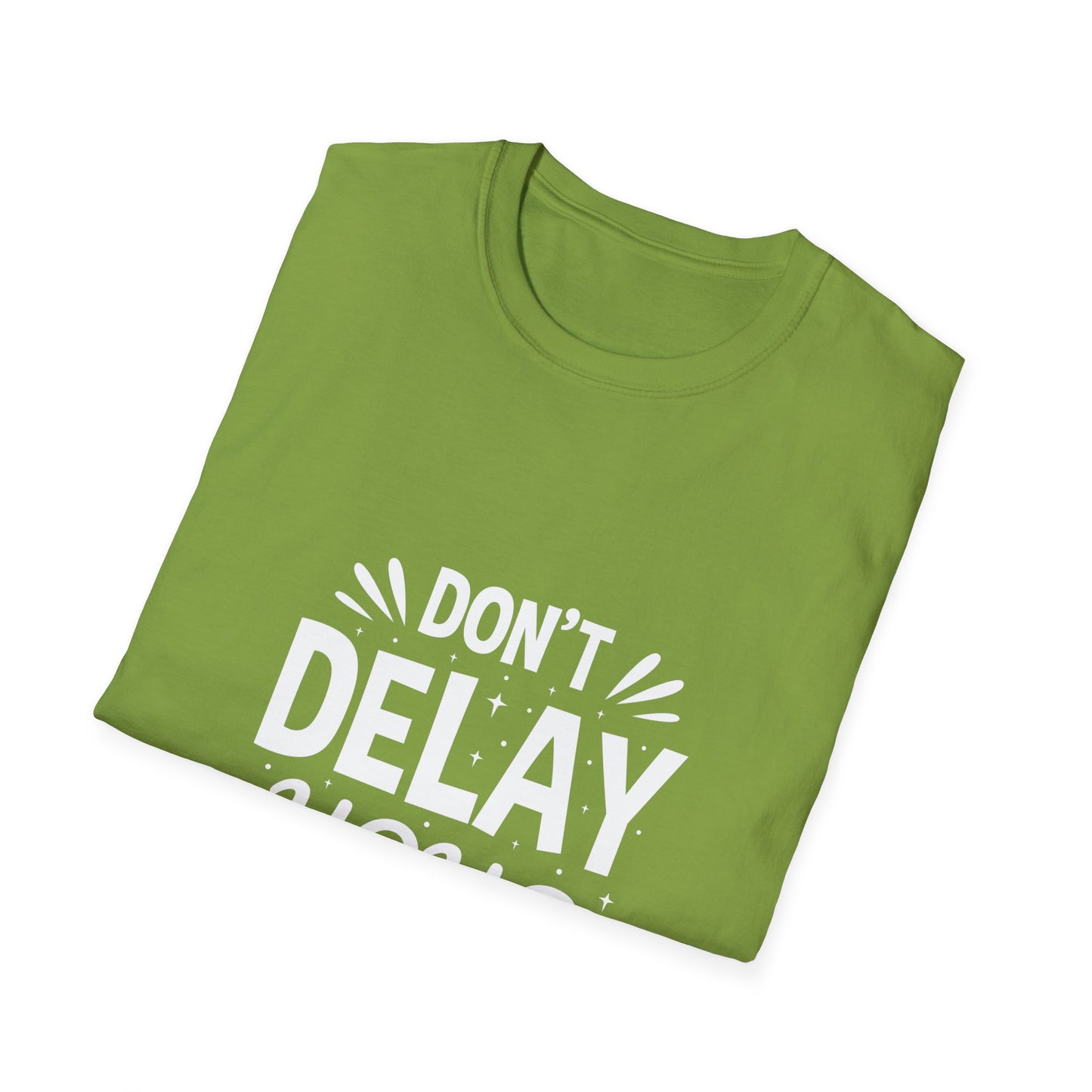 Don' t Delay Your Work Unisex Softstyle T-Shirt
