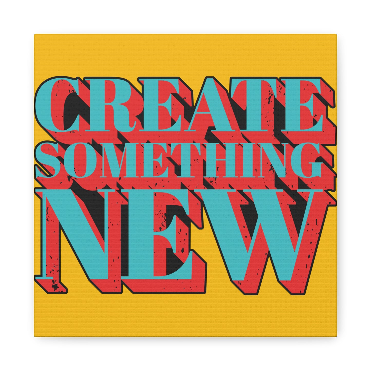 Create Something New Matte Canvas, Stretched, 1.25"