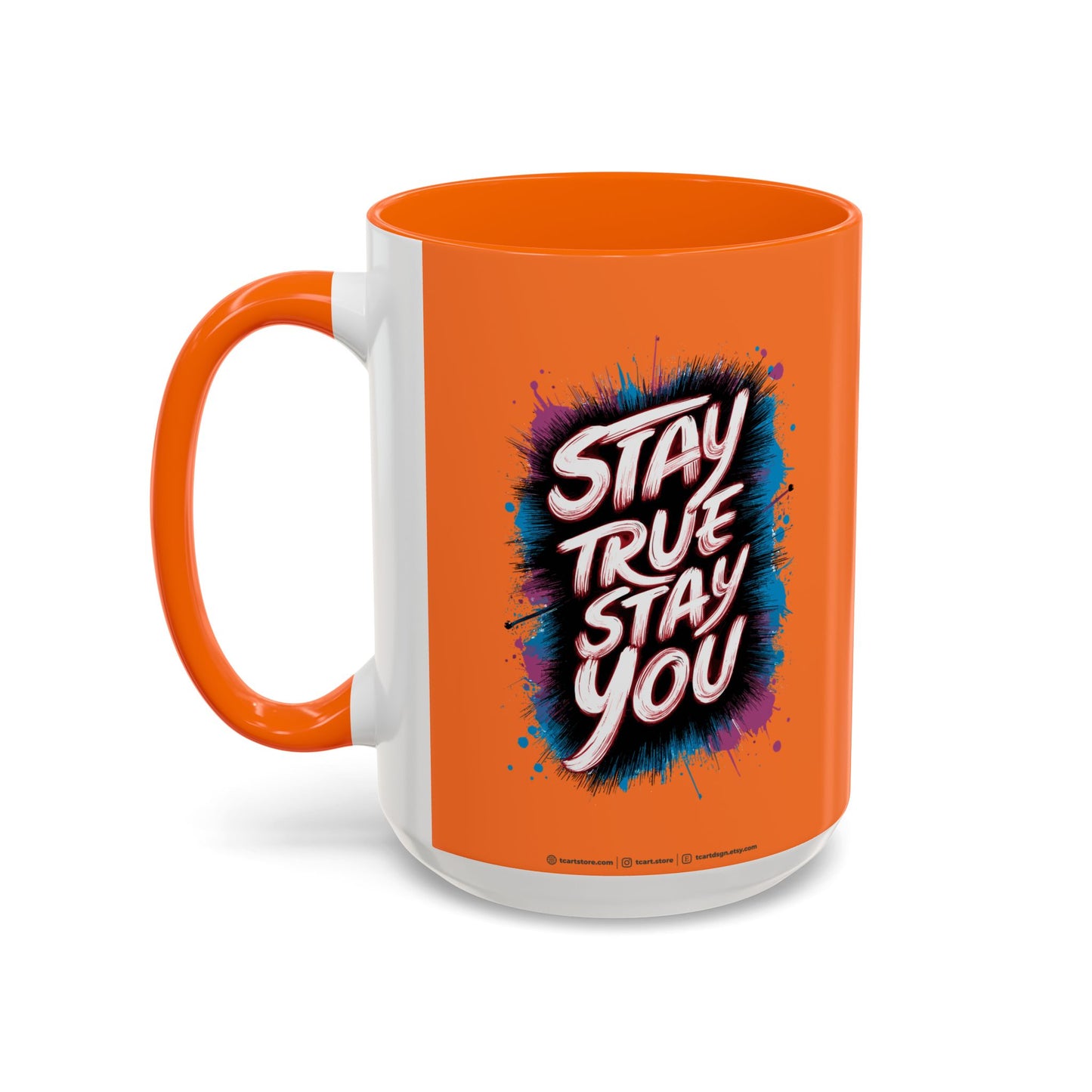 Stay True Stay You Accent Coffee Mug (11, 15oz)
