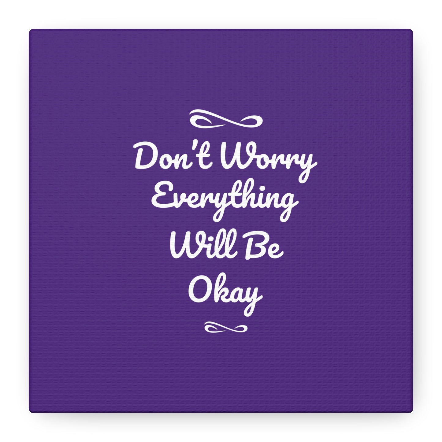 Don't Worry Everything Will Be Okay Matte Canvas, Stretched, 1.25"