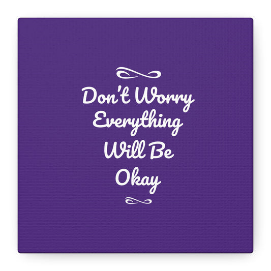 Don't Worry Everything Will Be Okay Matte Canvas, Stretched, 1.25"