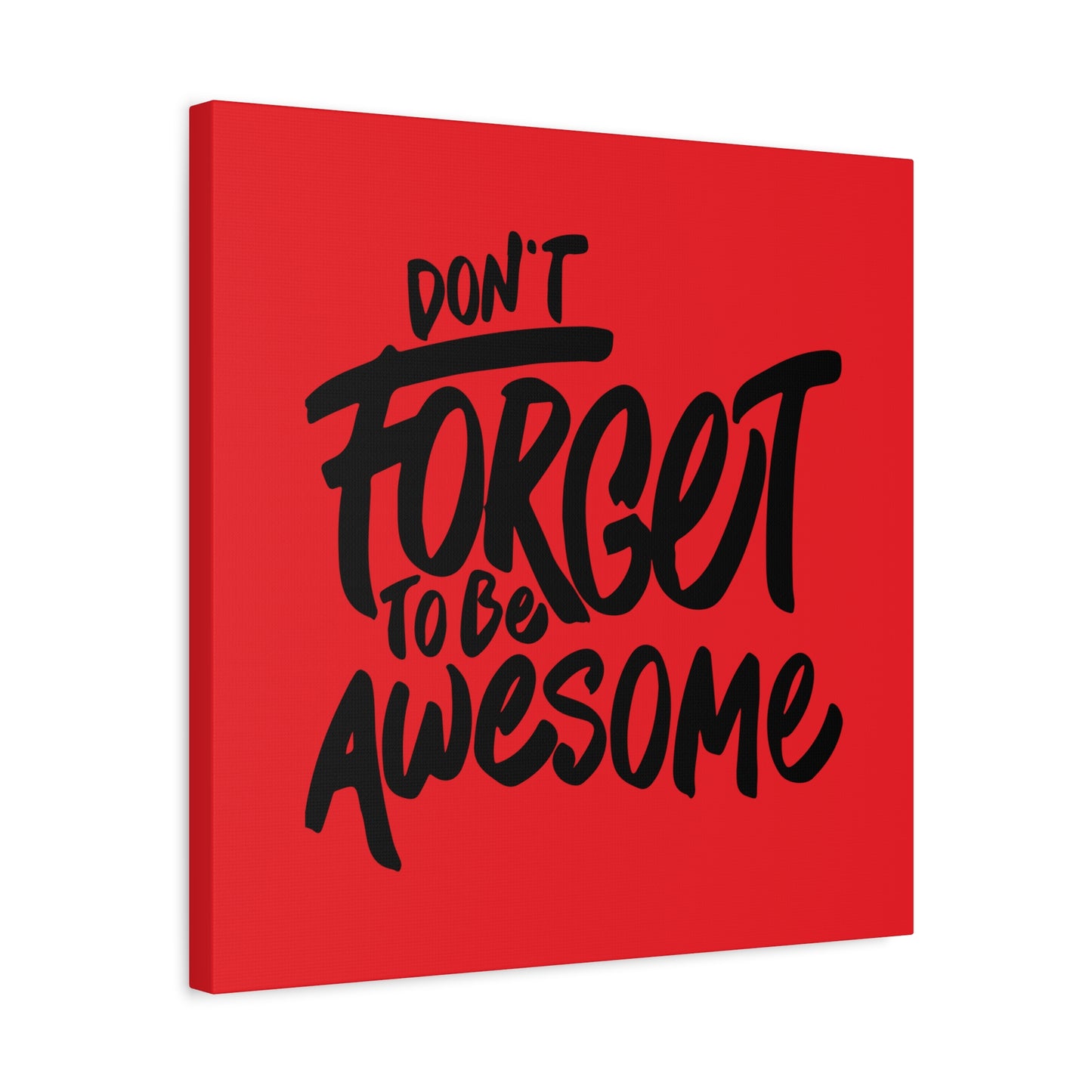 Don't Forget To Be Awesome Matte Canvas, Stretched, 1.25"