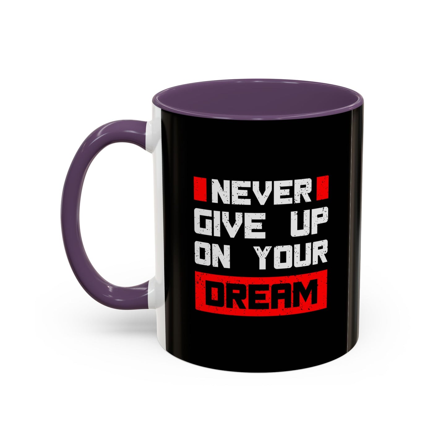 Never Give Up On Your Dream Accent Coffee Mug (11, 15oz)