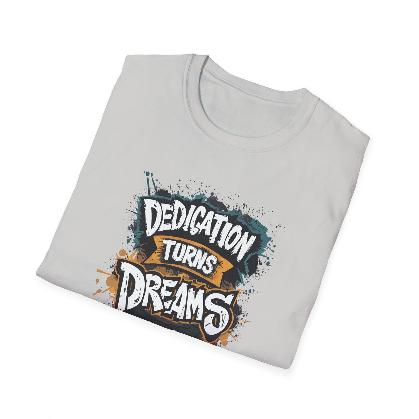 Dedication Turns Dreams Into Reality Unisex Softstyle T-Shirt