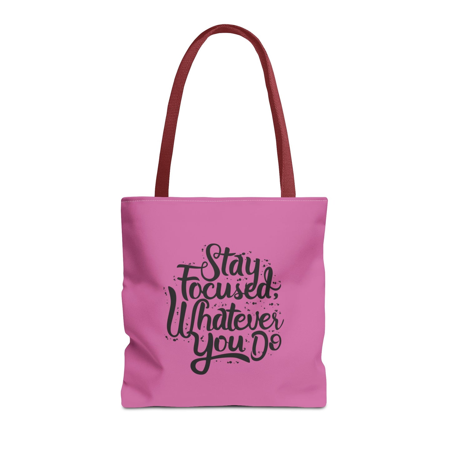 Stay Focused Whatever You Do Tote Bag (AOP)