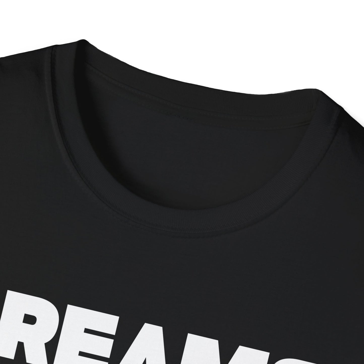 Dreams Don't Work Unless You Do Unisex Softstyle T-Shirt