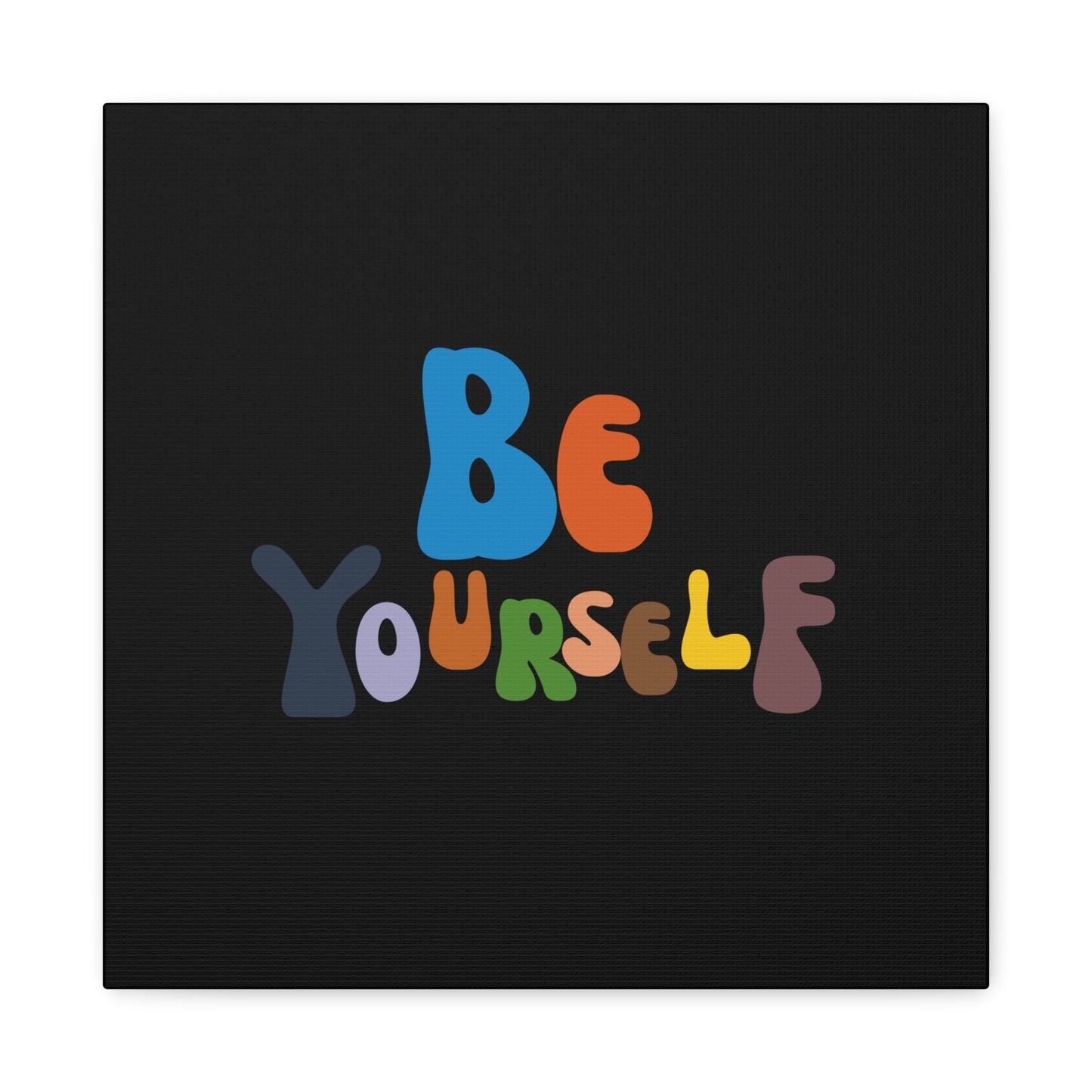 Be Yourself Matte Canvas, Stretched, 1.25"