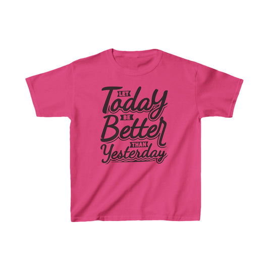 Let Today Be Better Than Yesterday Kids Heavy Cotton™ Tee
