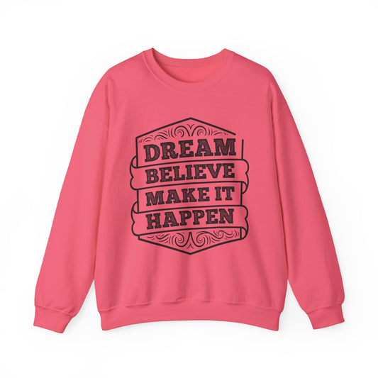 Dream Believe Make It Happen Unisex Heavy Blend™ Crewneck Sweatshirt