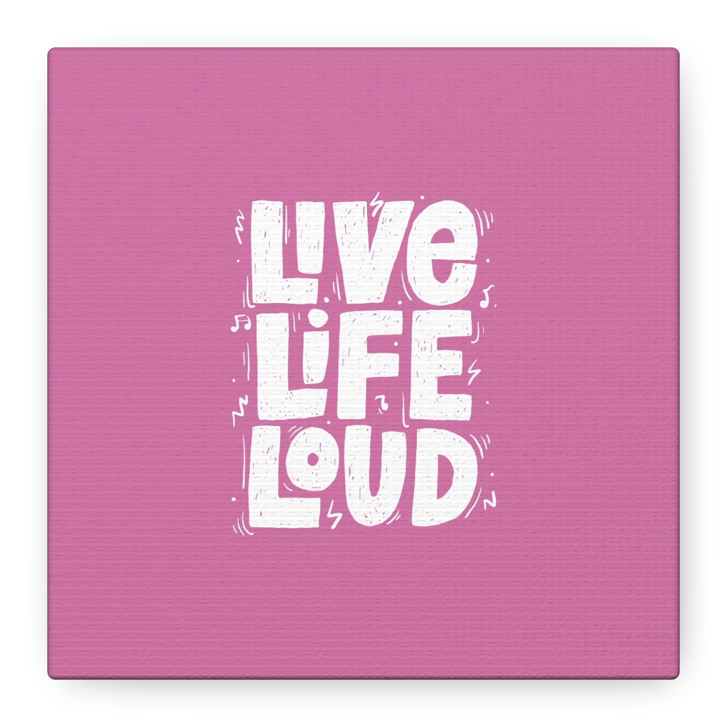Live Life Loud Matte Canvas, Stretched, 1.25"