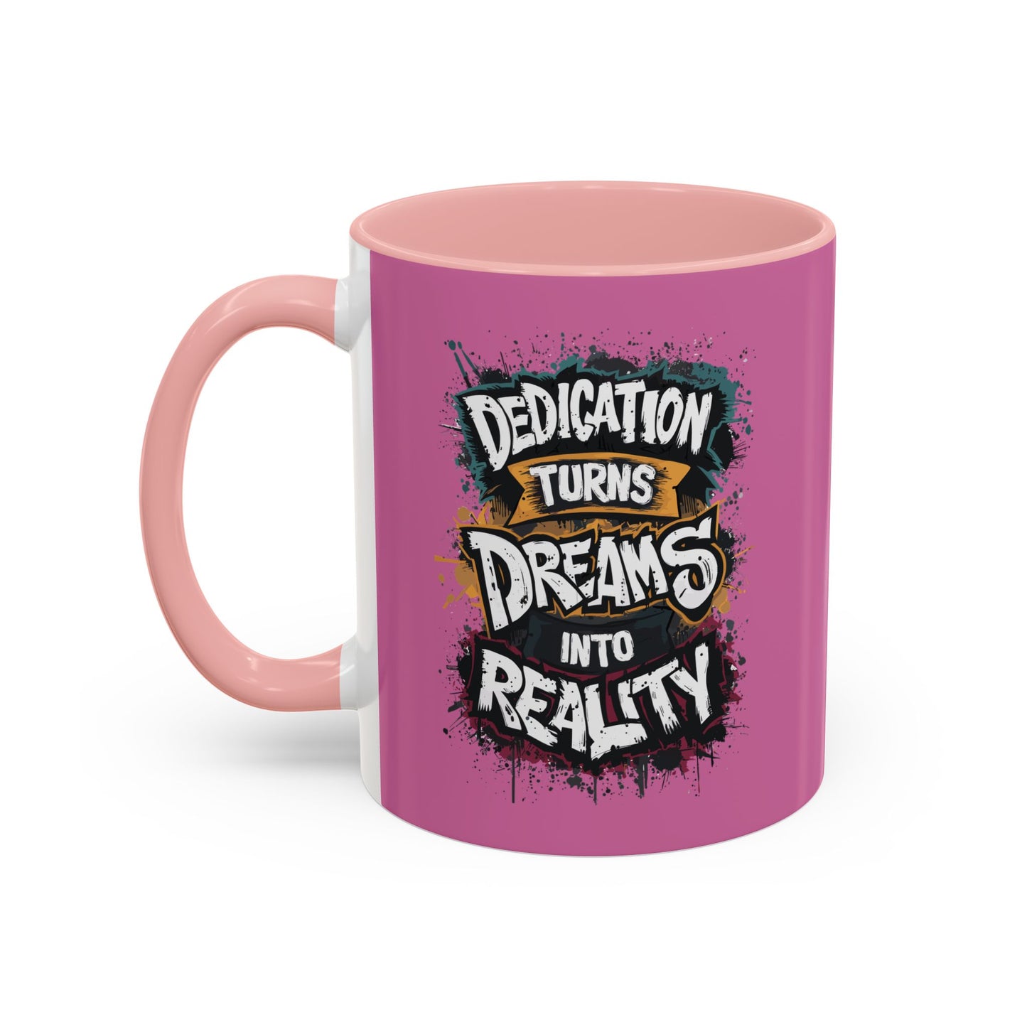 Dedication Turns Dreams Into Reality Accent Coffee Mug (11, 15oz)