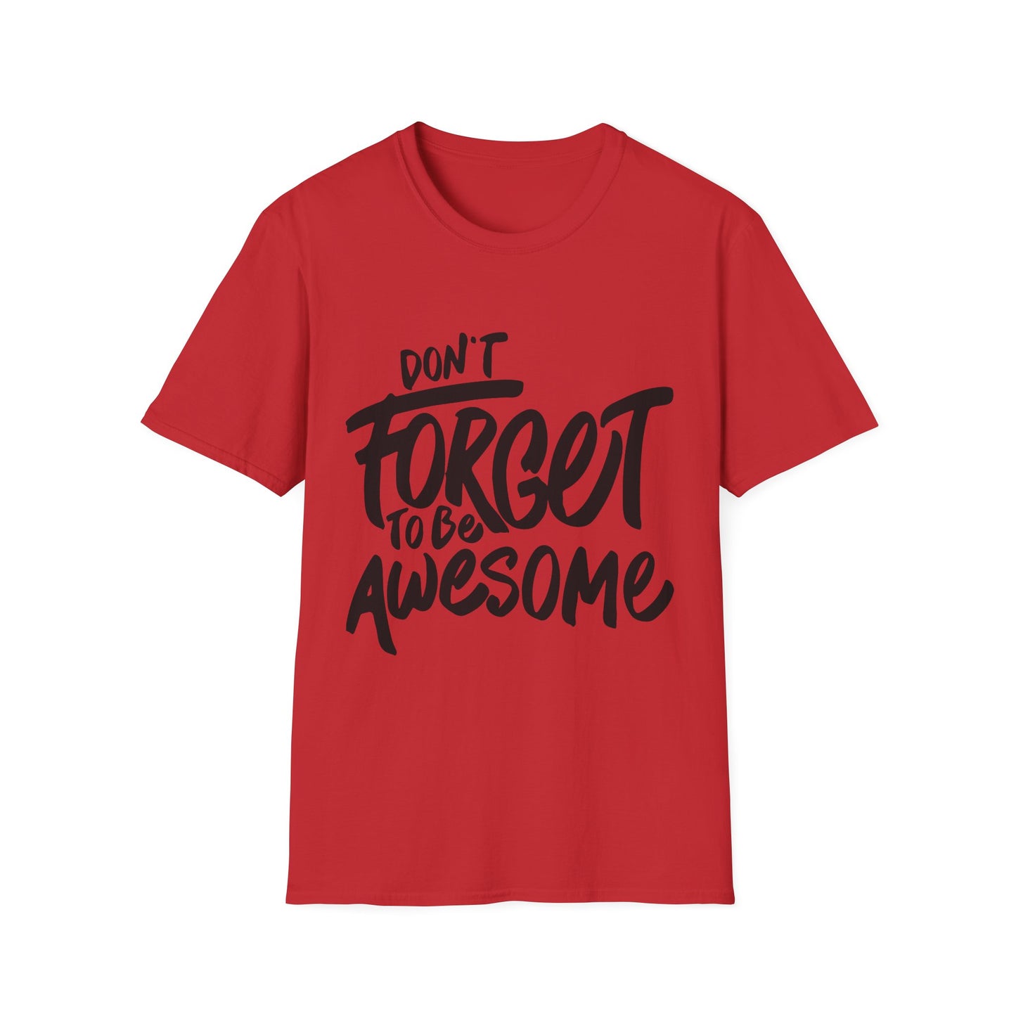 Don't Forget To Be Awesome Unisex Softstyle T-Shirt