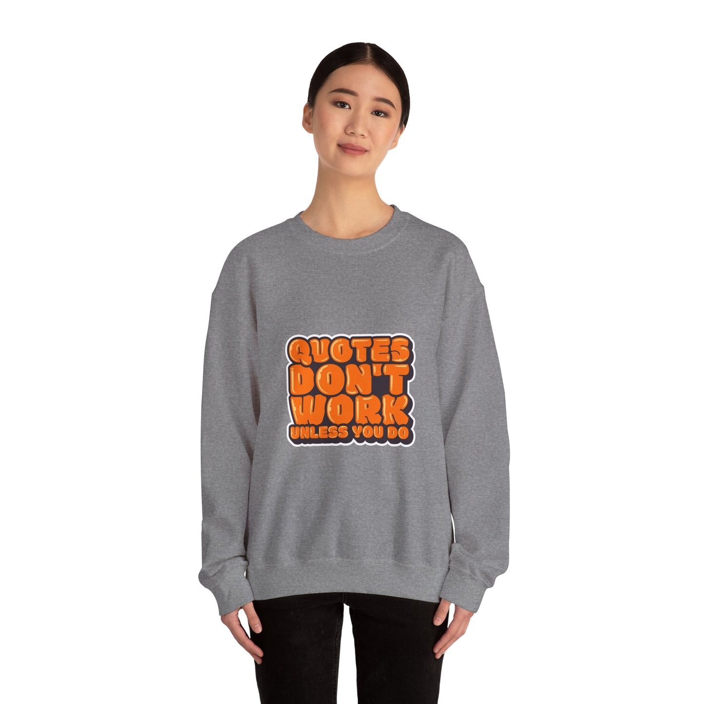Quotes Don't Work Unless You Do Unisex Heavy Blend™ Crewneck Sweatshirt