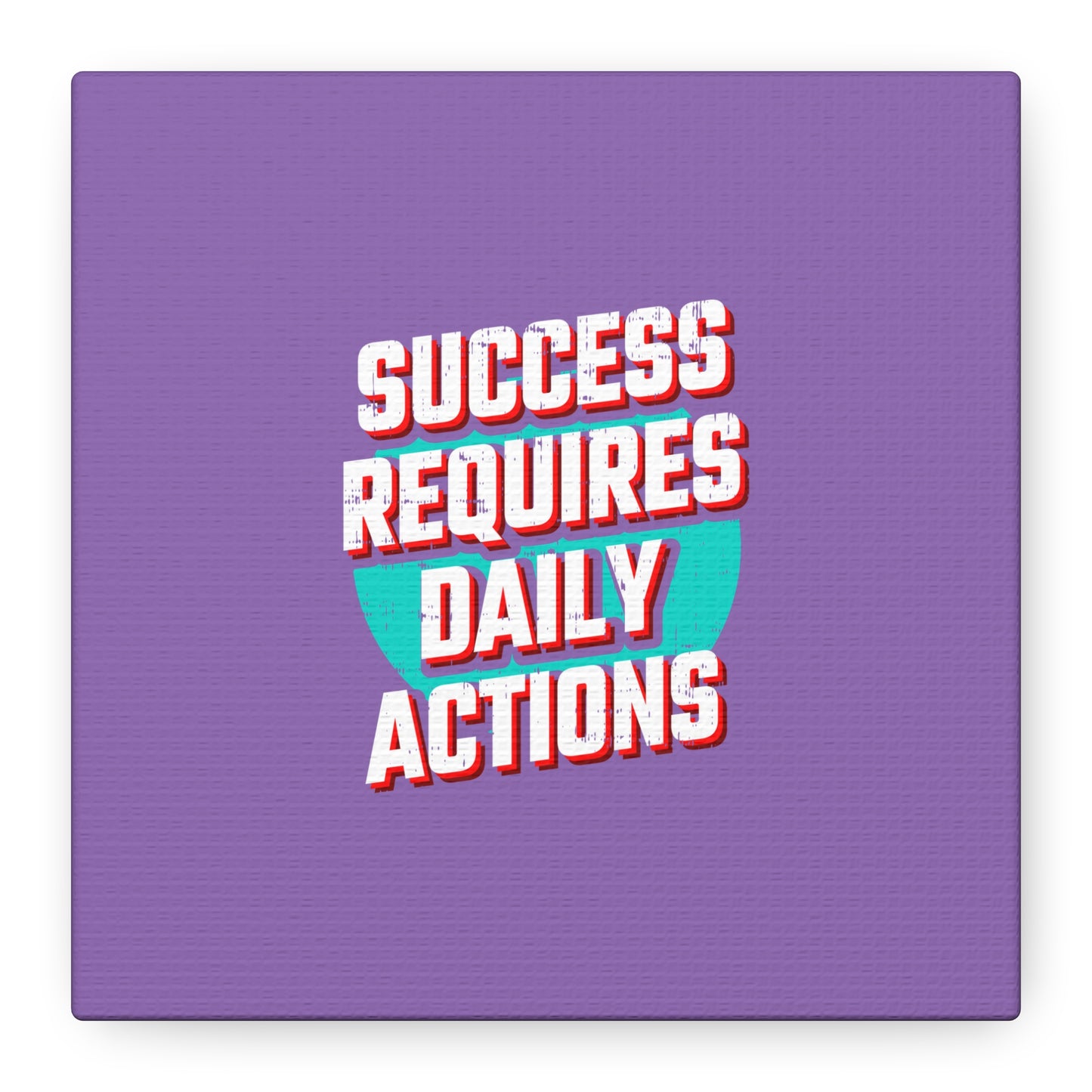 Success Requires Daily Actions Matte Canvas, Stretched, 1.25"