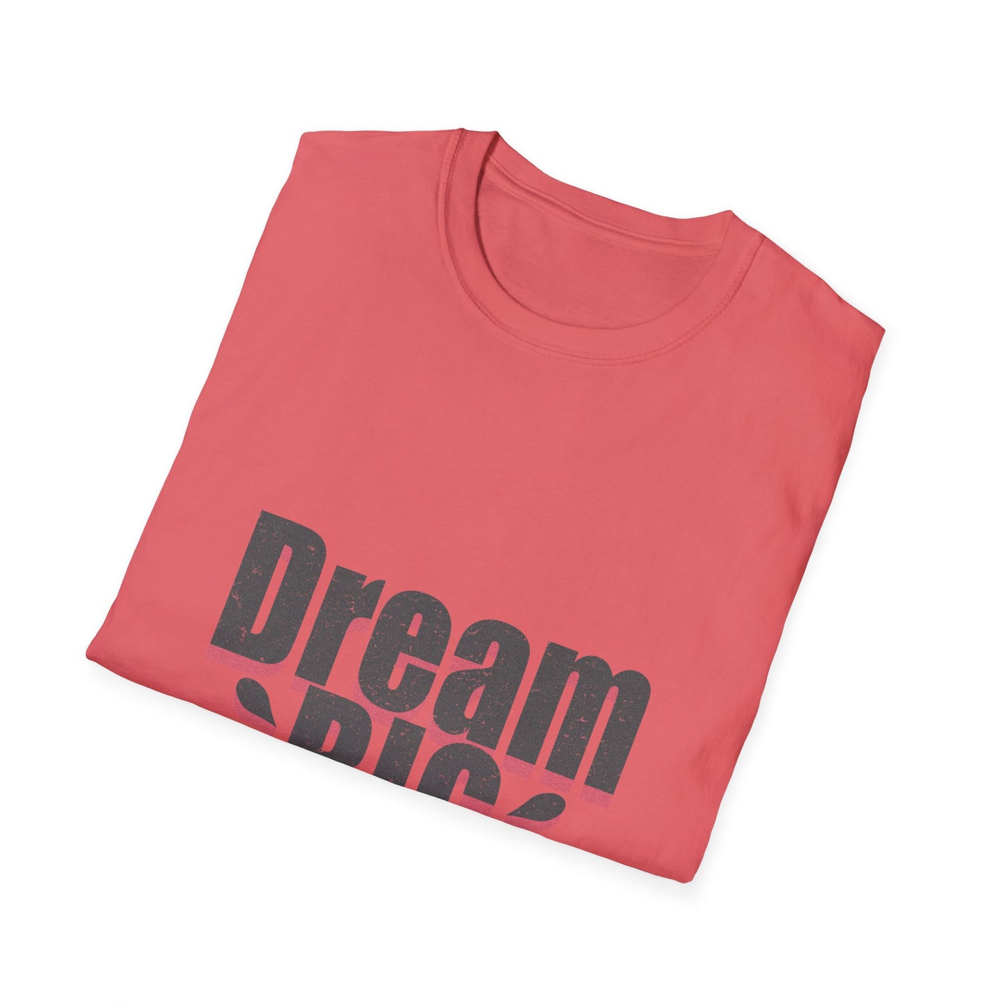 Dream Big Unisex Softstyle T-Shirt