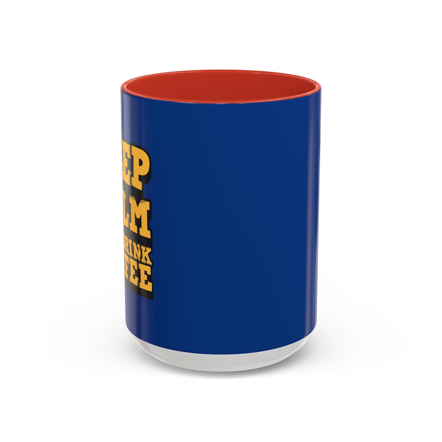 Keep Calm And Drink Coffee Accent Coffee Mug (11, 15oz)