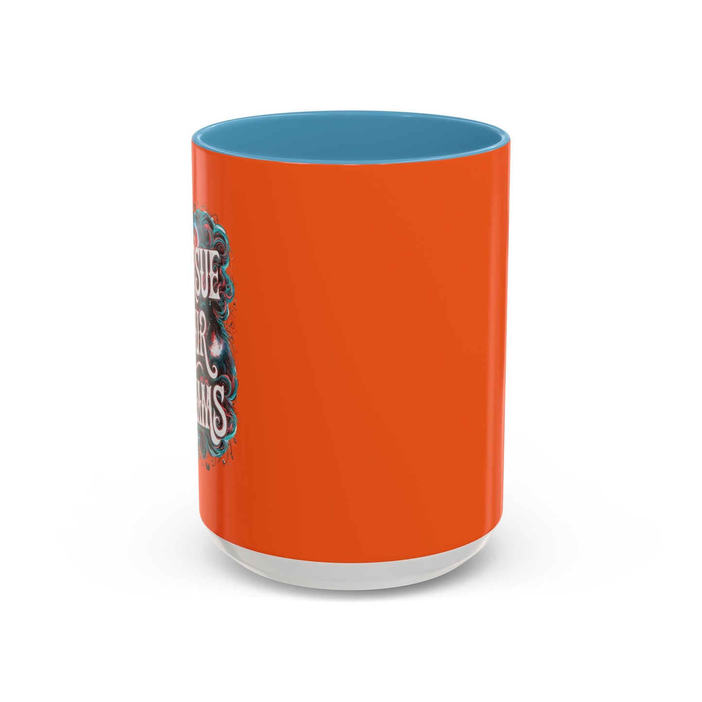 Pursue Your Dreams Accent Coffee Mug (11, 15oz)