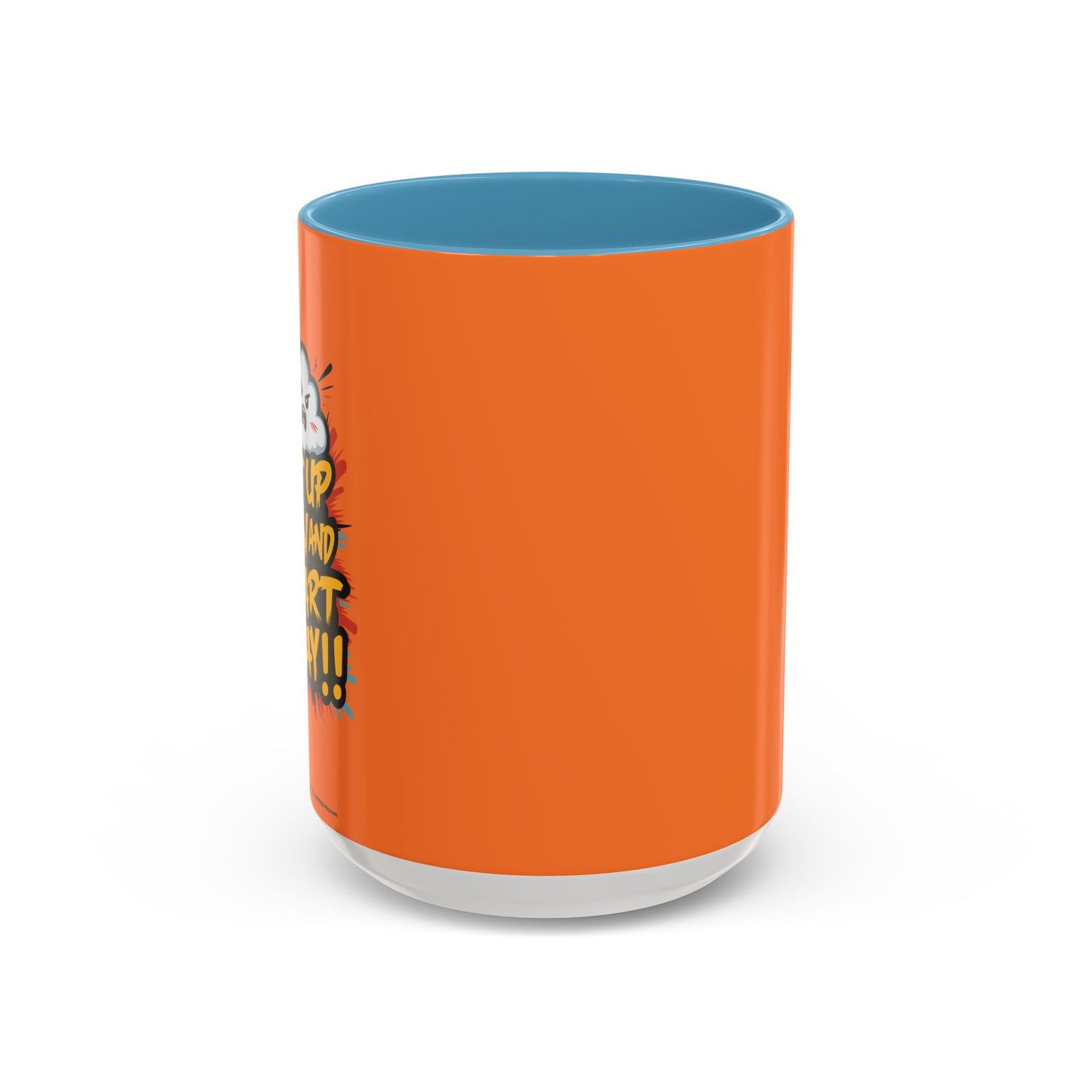 Get Up Now And Start Away!! Accent Coffee Mug (11, 15oz)