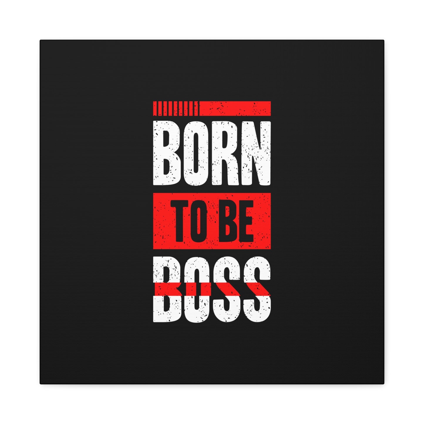 Born To Be Boss Matte Canvas, Stretched, 1.25"