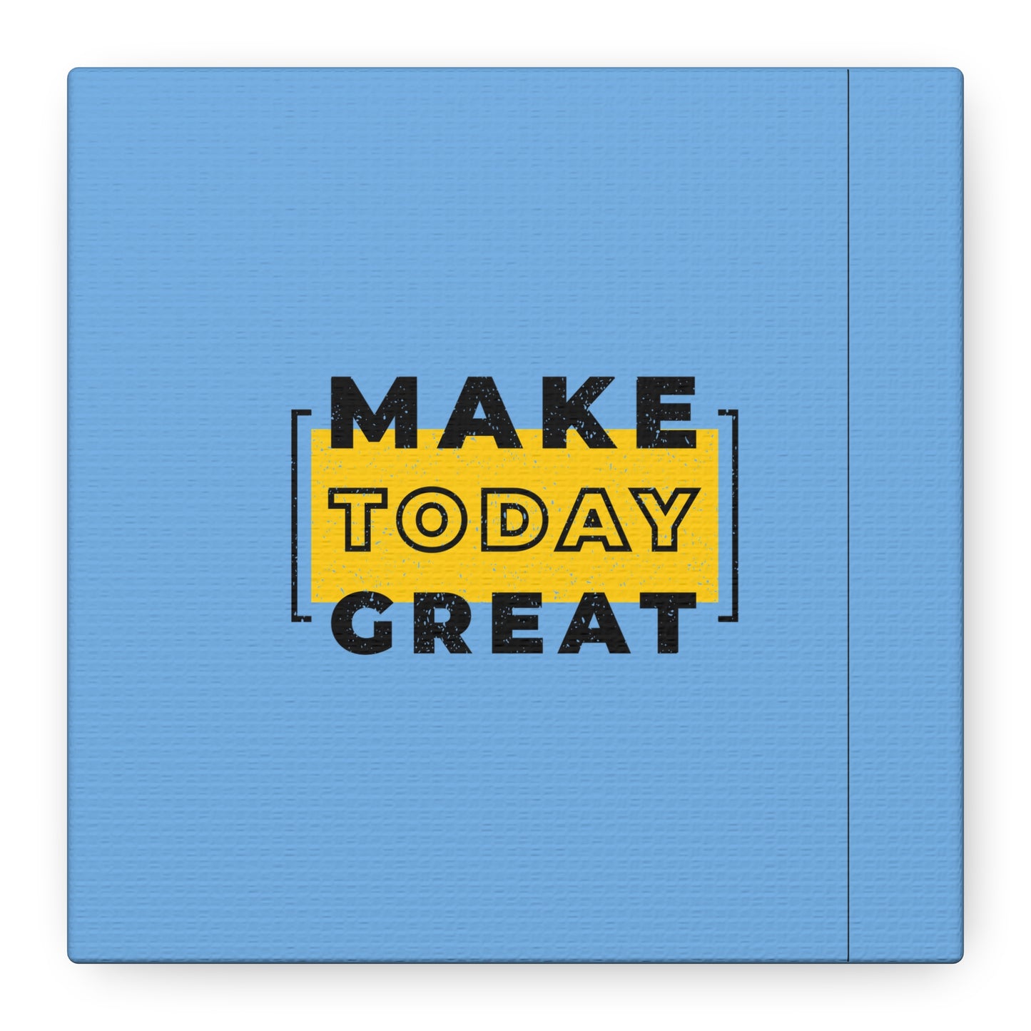 Make Today Great Matte Canvas, Stretched, 1.25"