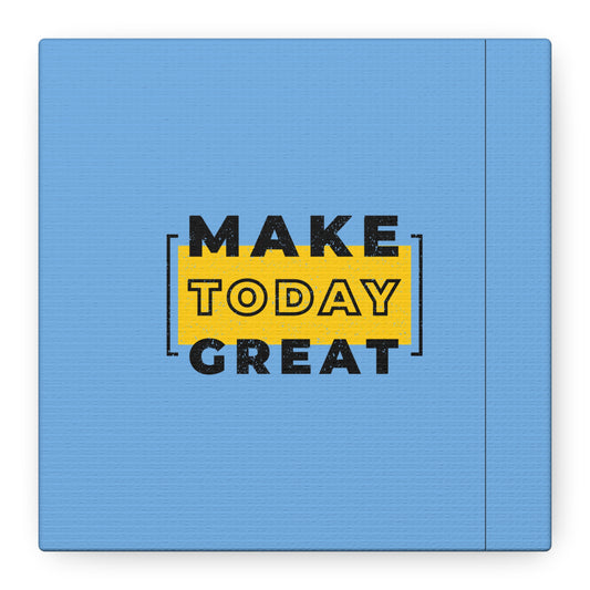 Make Today Great Matte Canvas, Stretched, 1.25"