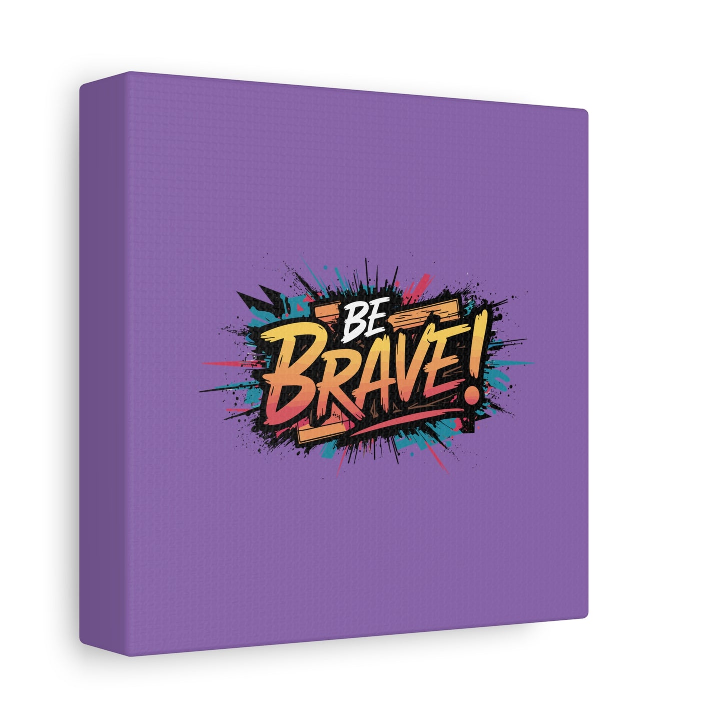 Be Brave! Matte Canvas, Stretched, 1.25"