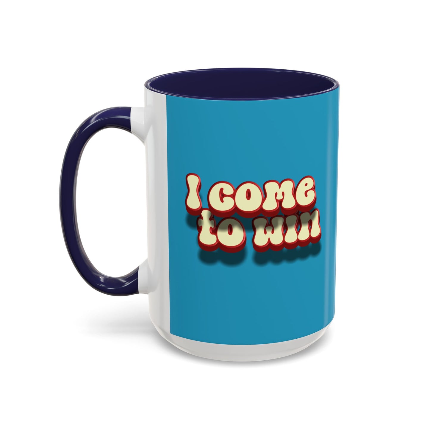 I Come To Win Accent Coffee Mug (11, 15oz)