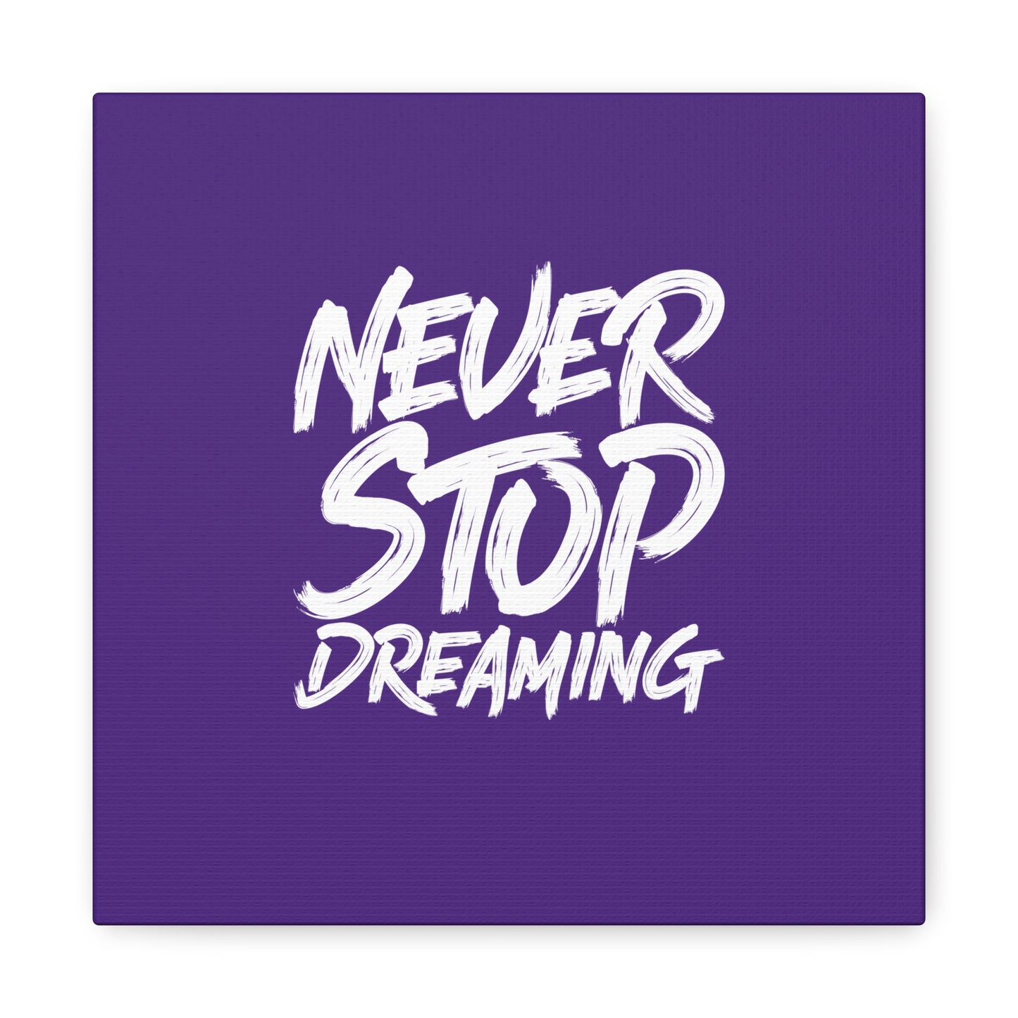 Never Stop Dreaming Matte Canvas, Stretched, 1.25"