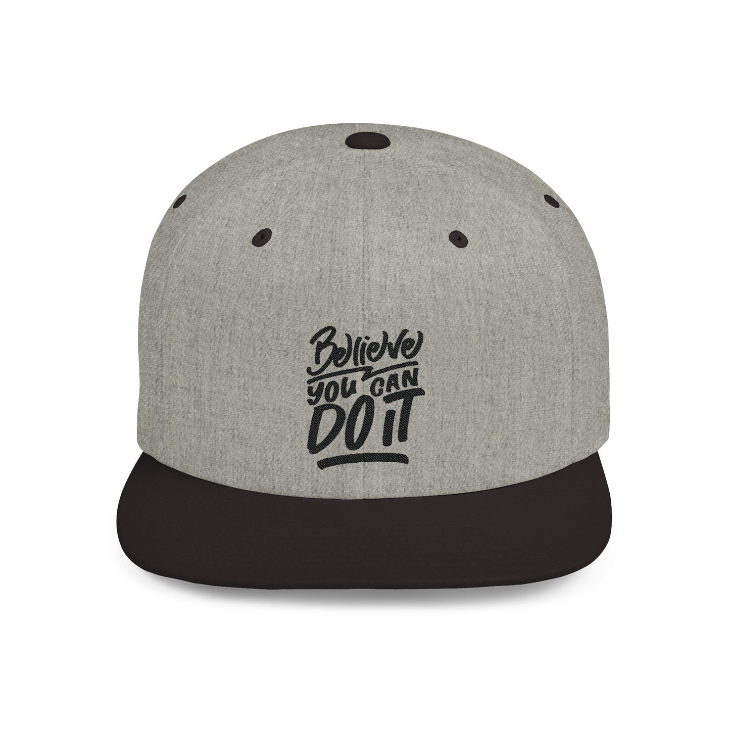 Believe You Can Do It Flat Bill Snapback